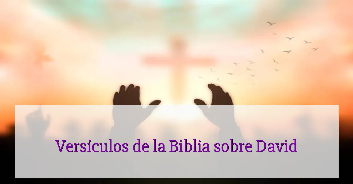 Versículos de la Biblia sobre David