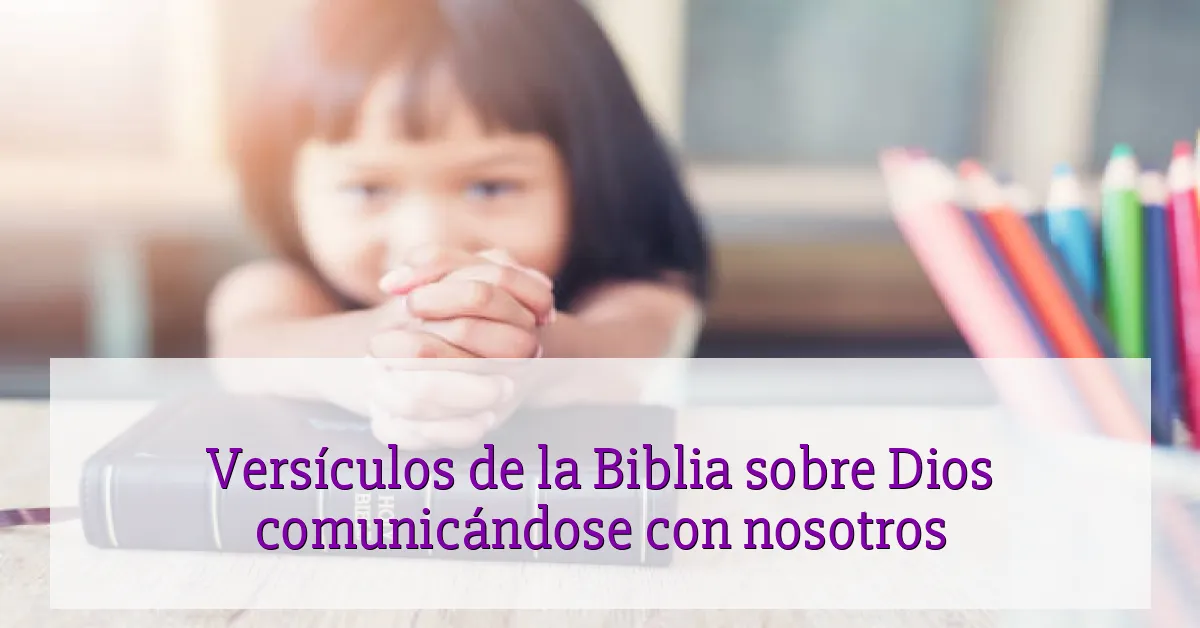 Versículos de la Biblia sobre Dios comunicándose con nosotros