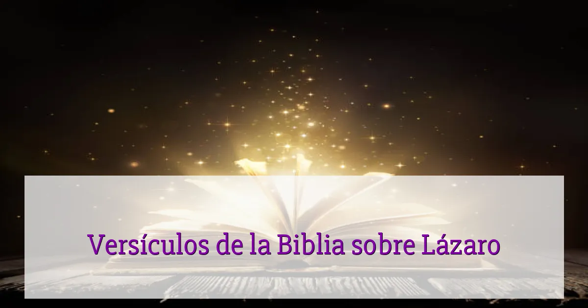 Versículos de la Biblia sobre Lázaro