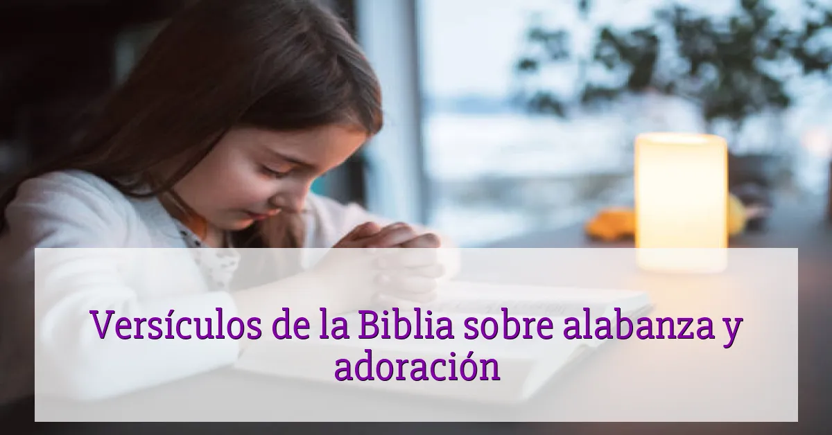 Versículos de la Biblia sobre alabanza y adoración