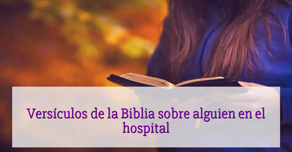 Versículos de la Biblia sobre alguien en el hospital