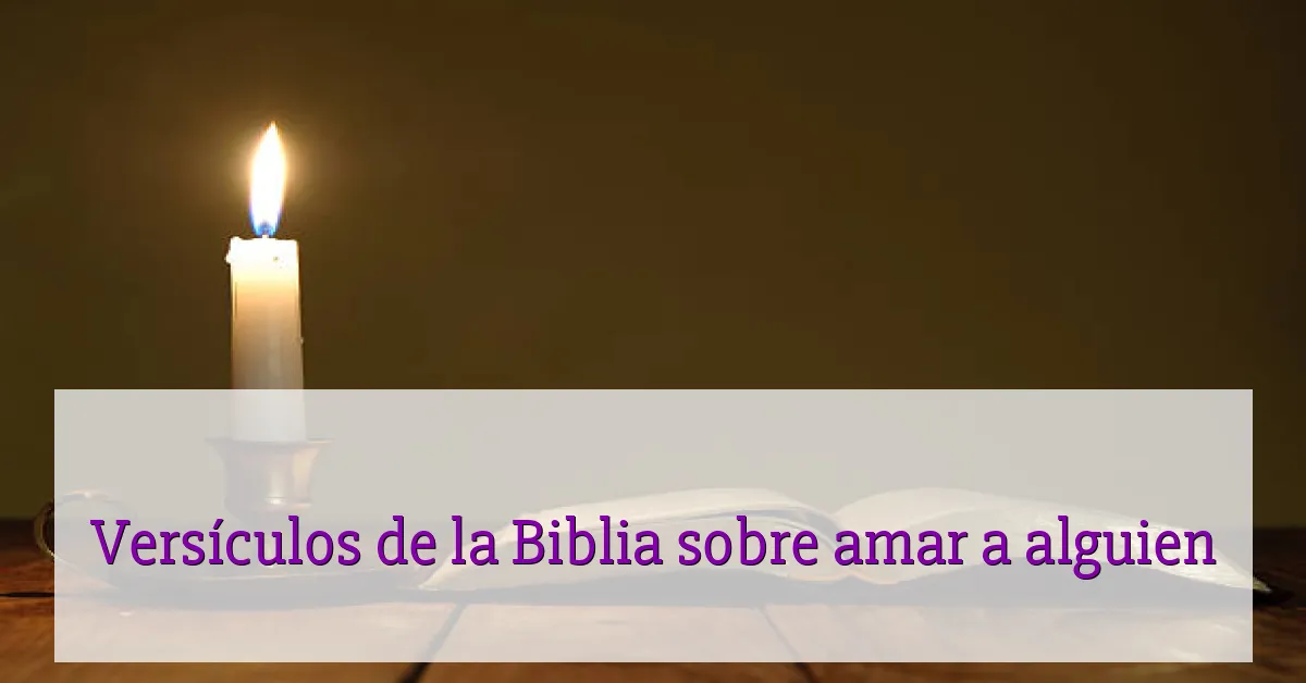 Versículos de la Biblia sobre amar a alguien