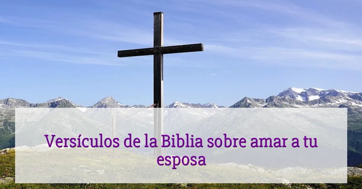Versículos de la Biblia sobre amar a tu esposa