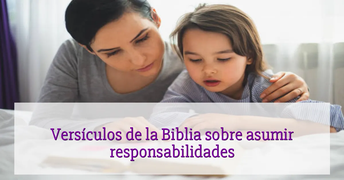 Versículos de la Biblia sobre asumir responsabilidades