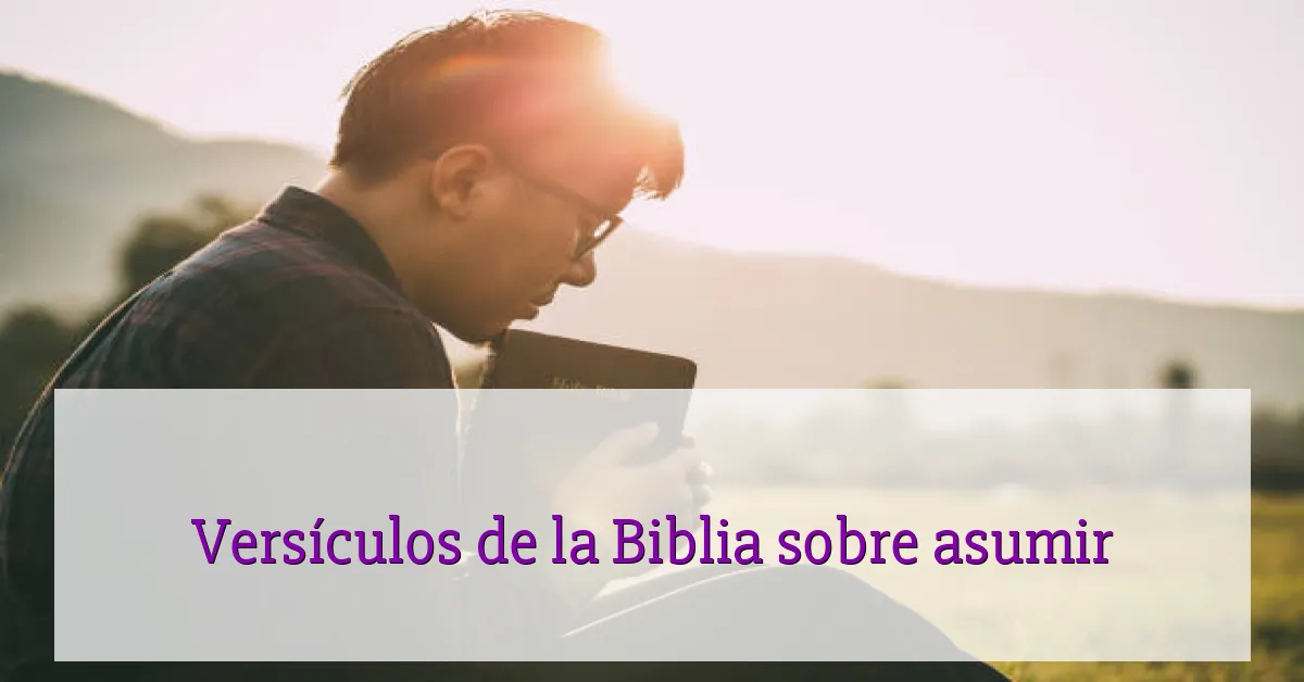 Versículos de la Biblia sobre asumir