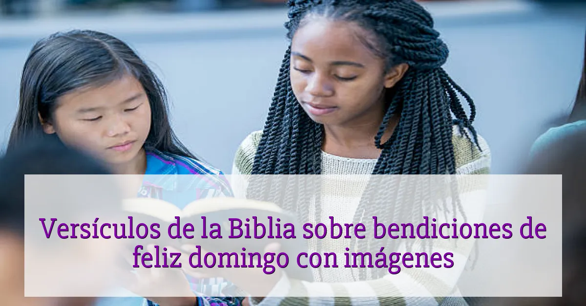 Versículos de la Biblia sobre bendiciones de feliz domingo con imágenes