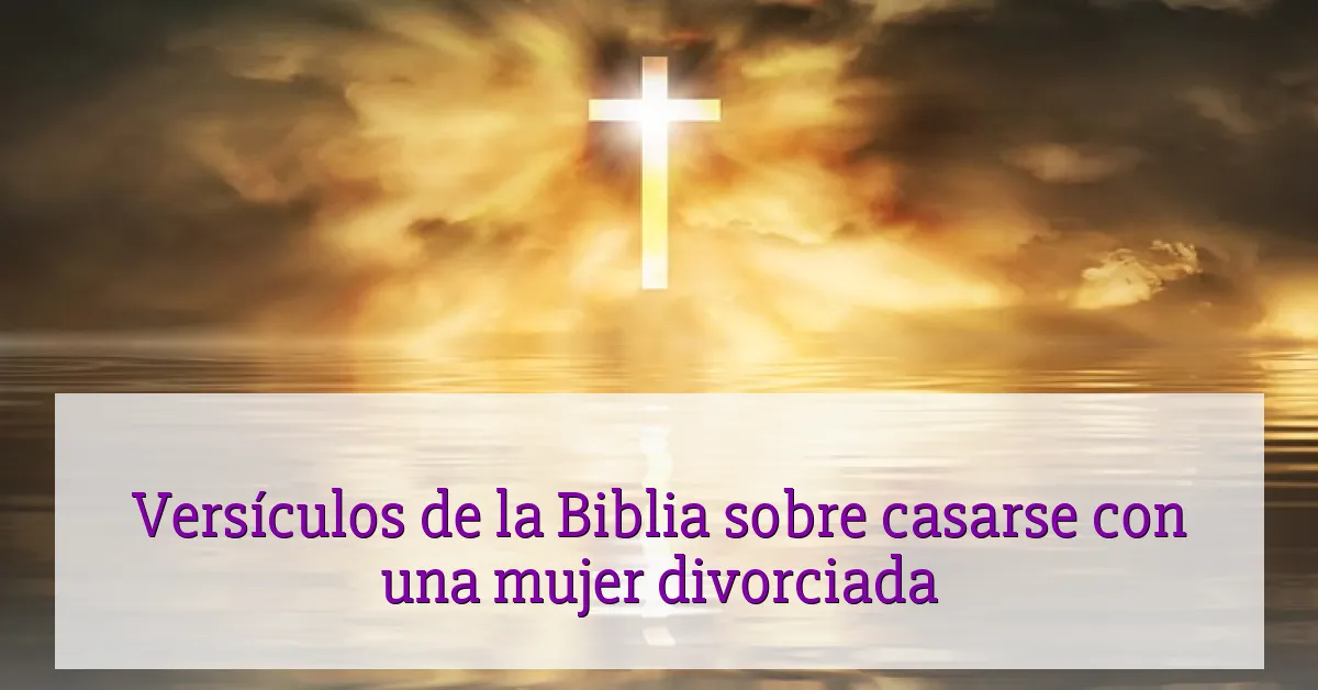 Versículos de la Biblia sobre casarse con una mujer divorciada