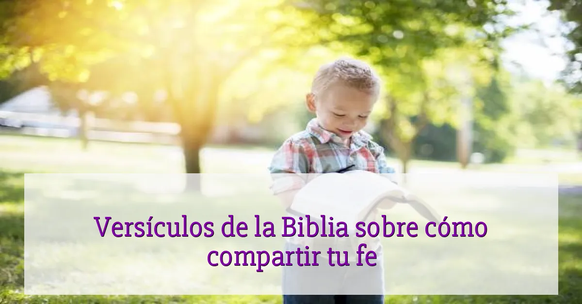 Versículos de la Biblia sobre cómo compartir tu fe