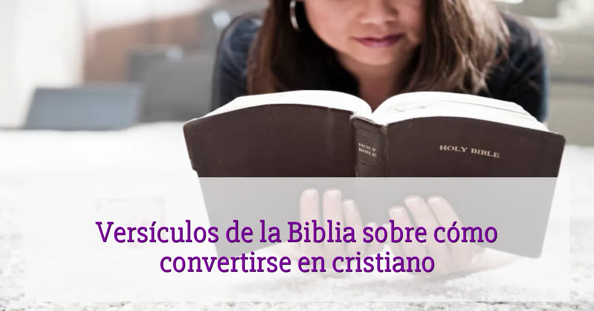 Versículos de la Biblia sobre cómo convertirse en cristiano