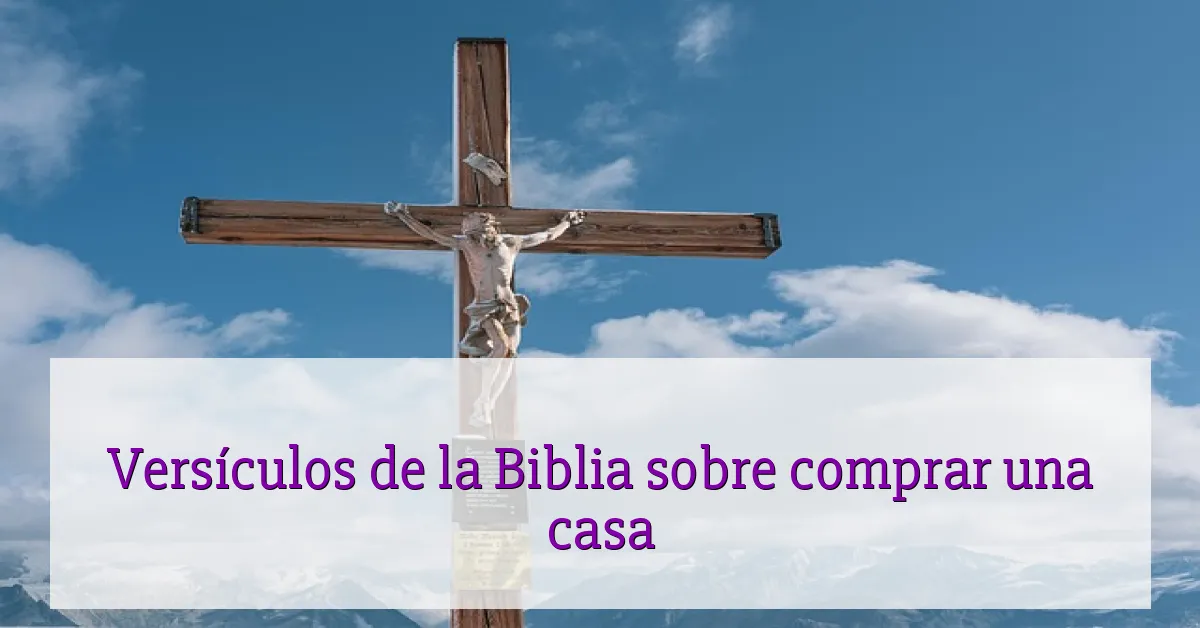 Versículos de la Biblia sobre comprar una casa