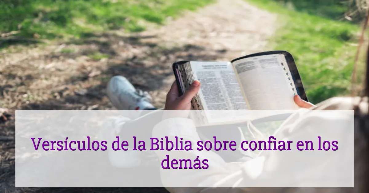 Versículos de la Biblia sobre confiar en los demás