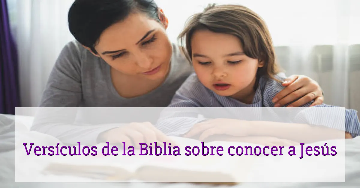 Versículos de la Biblia sobre conocer a Jesús