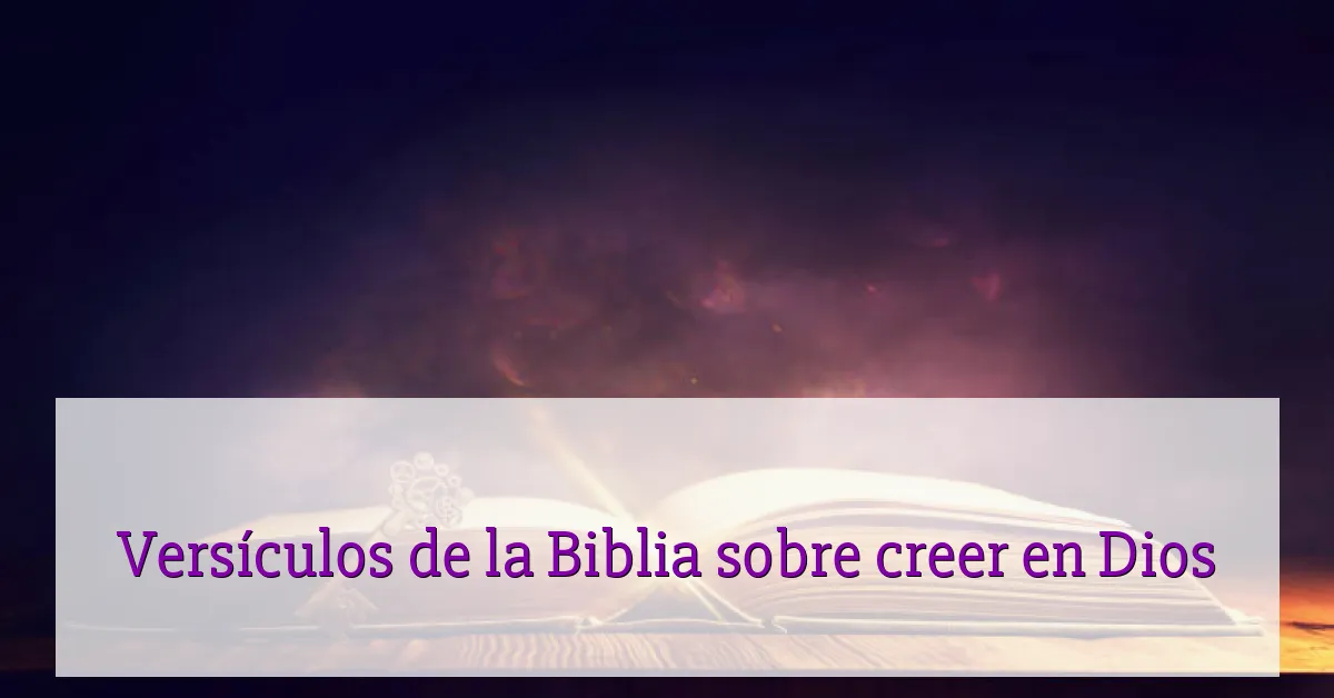 Versículos de la Biblia sobre creer en Dios