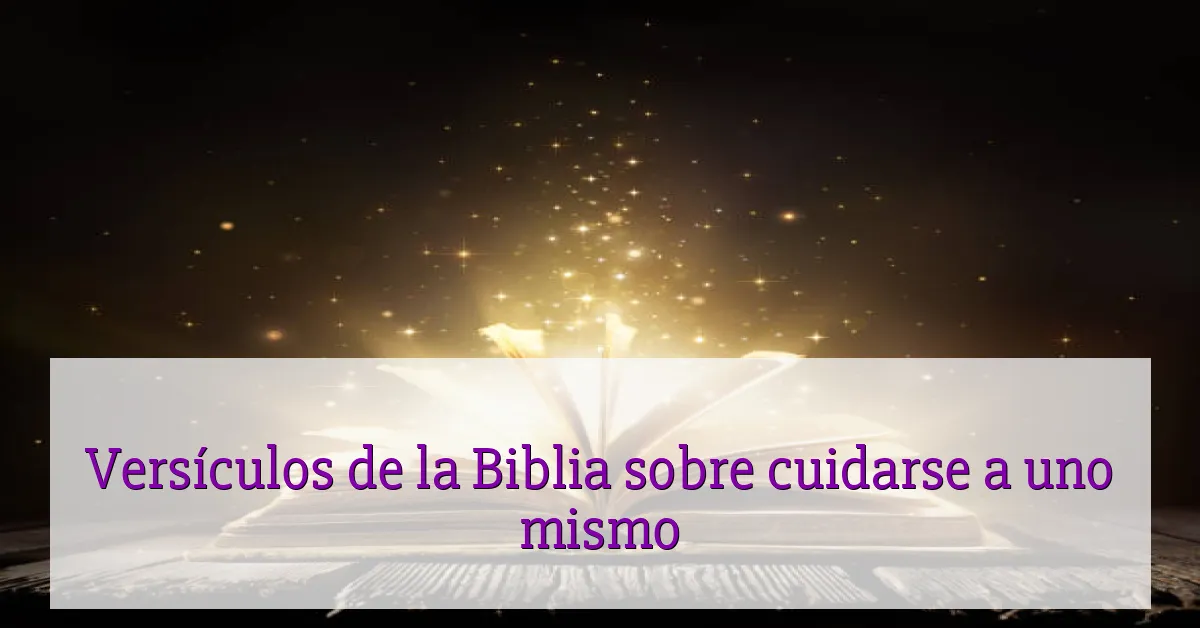 Versículos de la Biblia sobre cuidarse a uno mismo