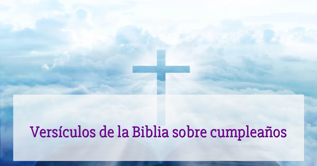 Versículos de la Biblia sobre cumpleaños