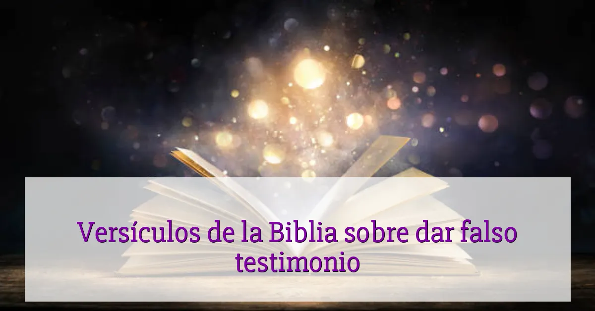 Versículos de la Biblia sobre dar falso testimonio