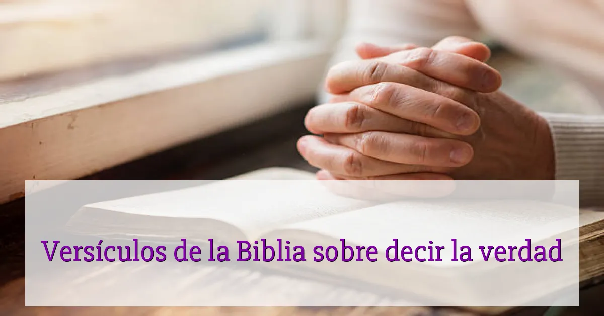 Versículos de la Biblia sobre decir la verdad