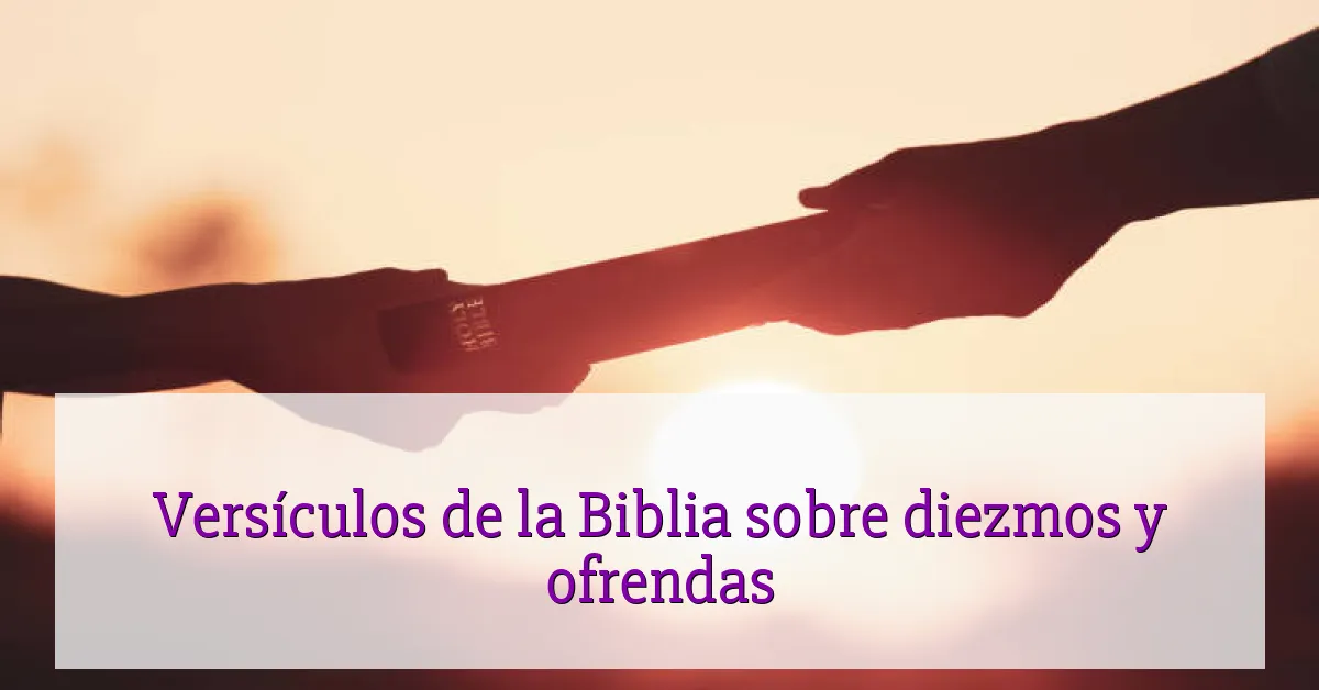Versículos de la Biblia sobre diezmos y ofrendas