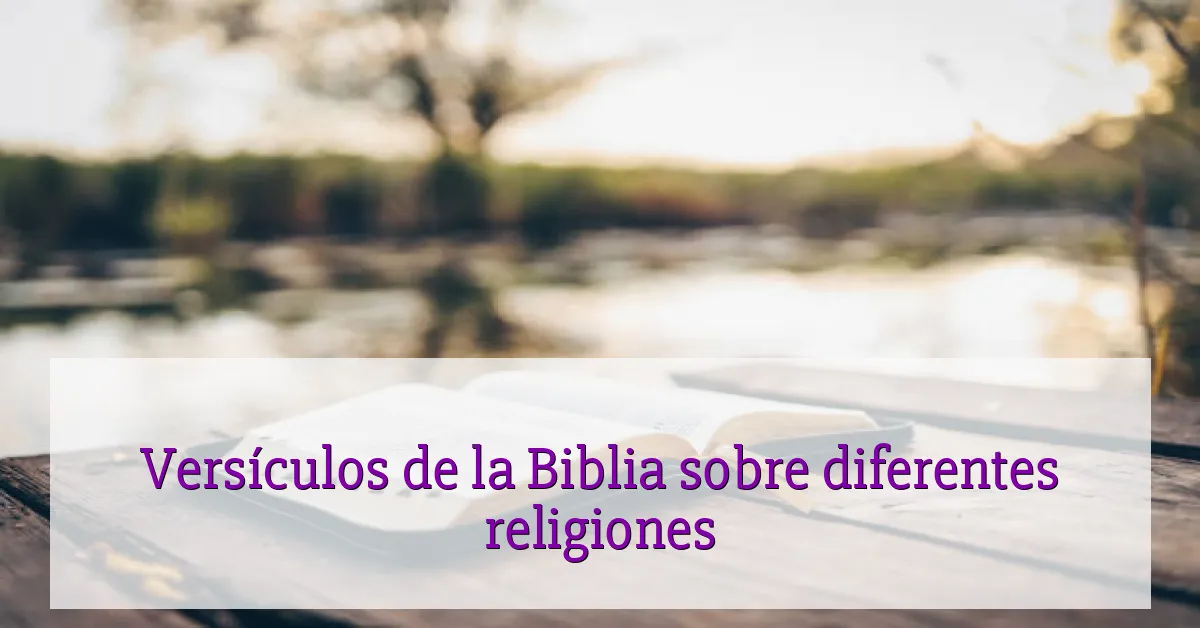 Versículos de la Biblia sobre diferentes religiones