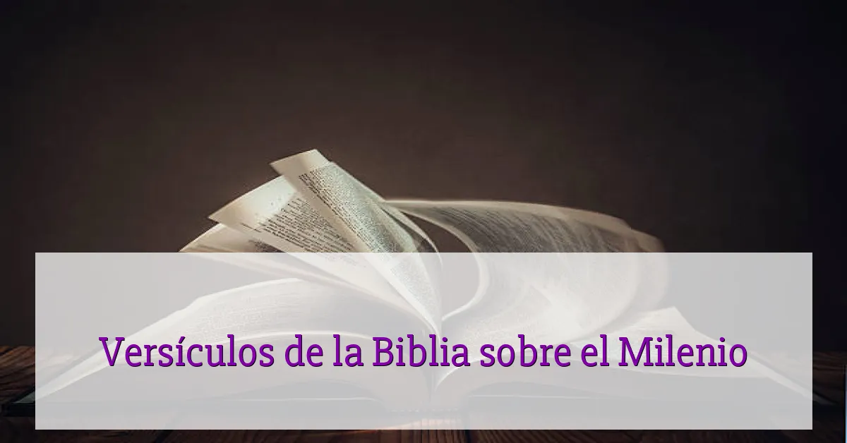 Versículos de la Biblia sobre el Milenio