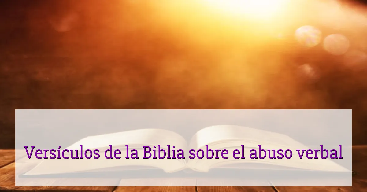 Versículos de la Biblia sobre el abuso verbal