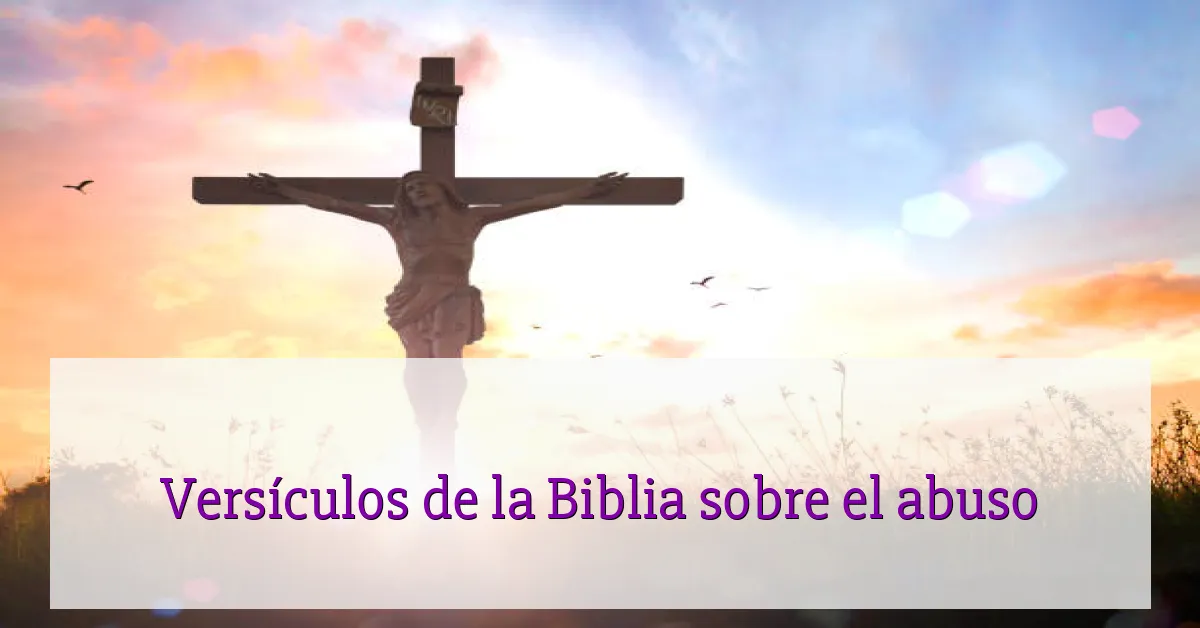 Versículos de la Biblia sobre el abuso