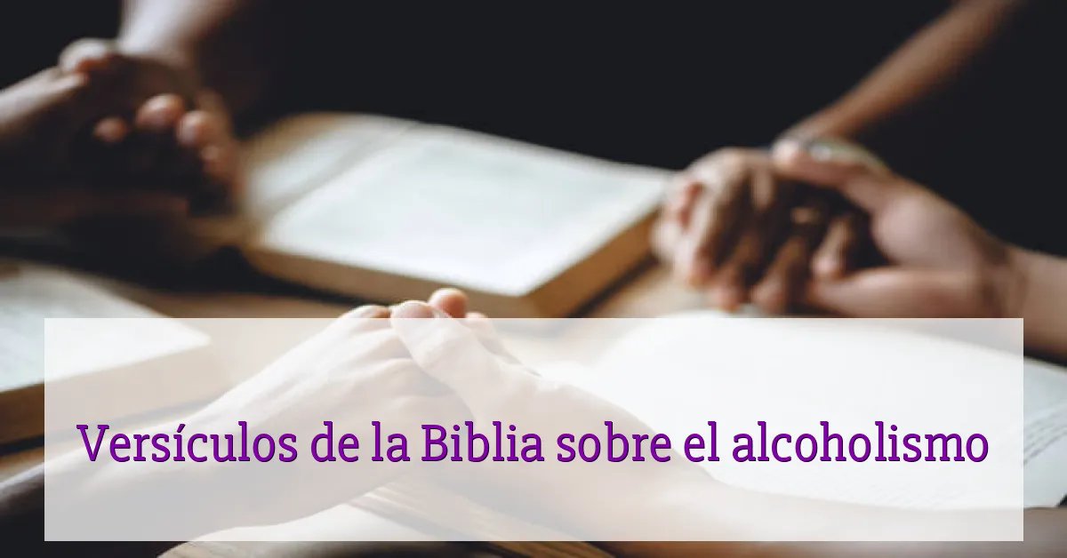 Versículos de la Biblia sobre el alcoholismo