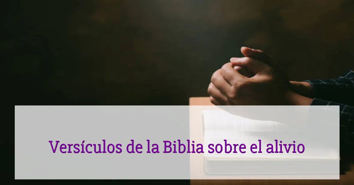 Versículos de la Biblia sobre el alivio