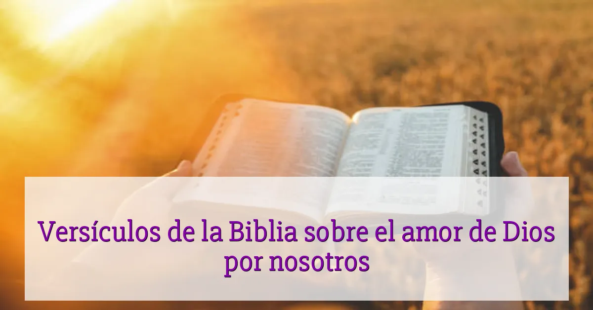 Versículos de la Biblia sobre el amor de Dios por nosotros