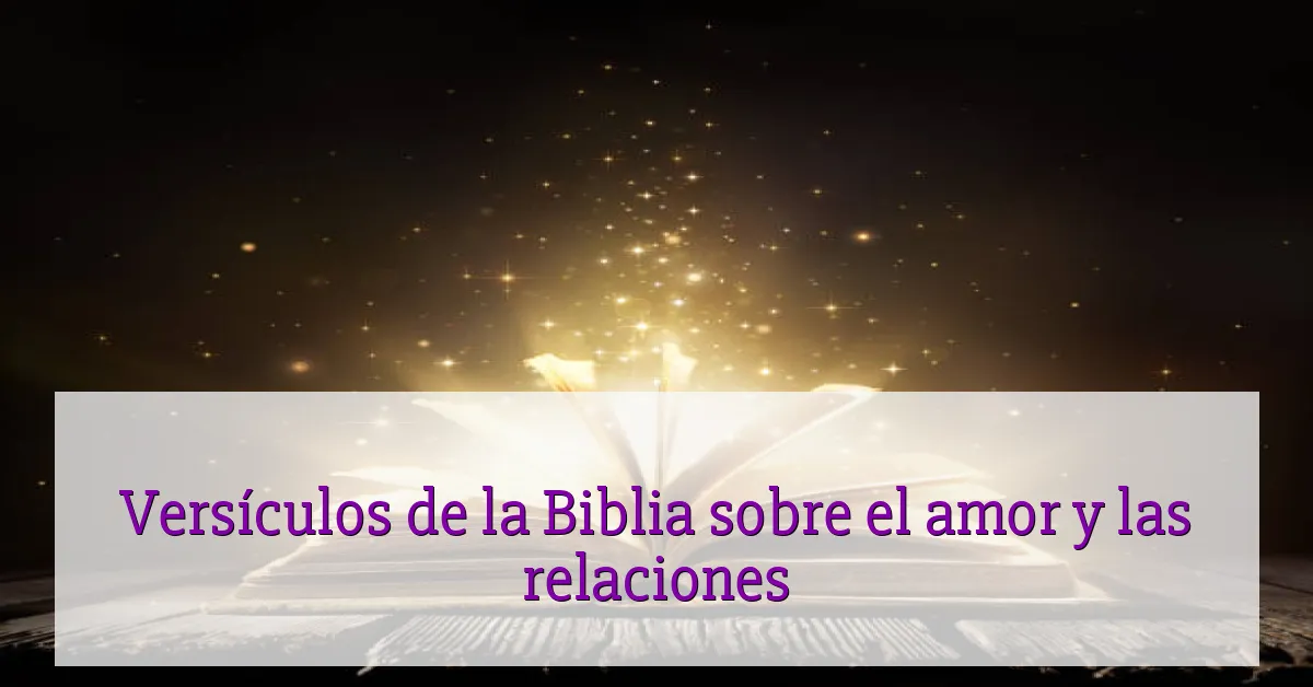 Versículos de la Biblia sobre el amor y las relaciones