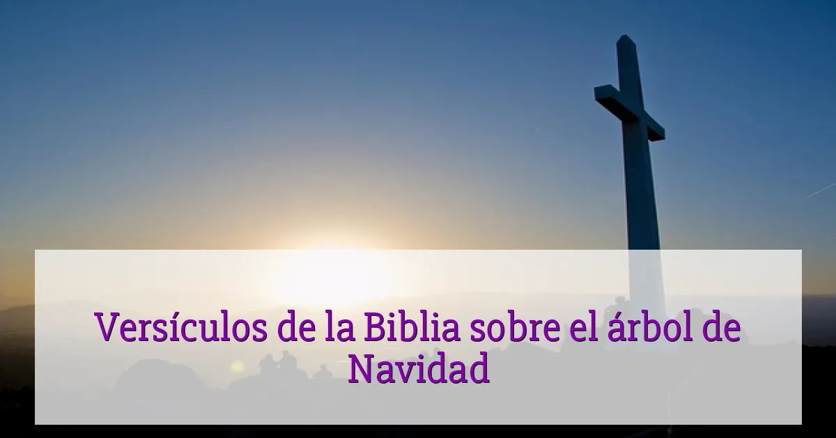 Versículos de la Biblia sobre el árbol de Navidad