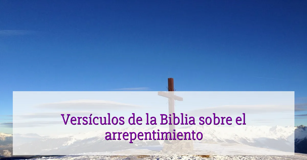 Versículos de la Biblia sobre el arrepentimiento