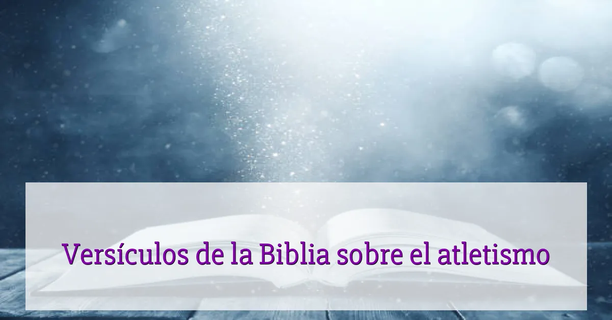 Versículos de la Biblia sobre el atletismo