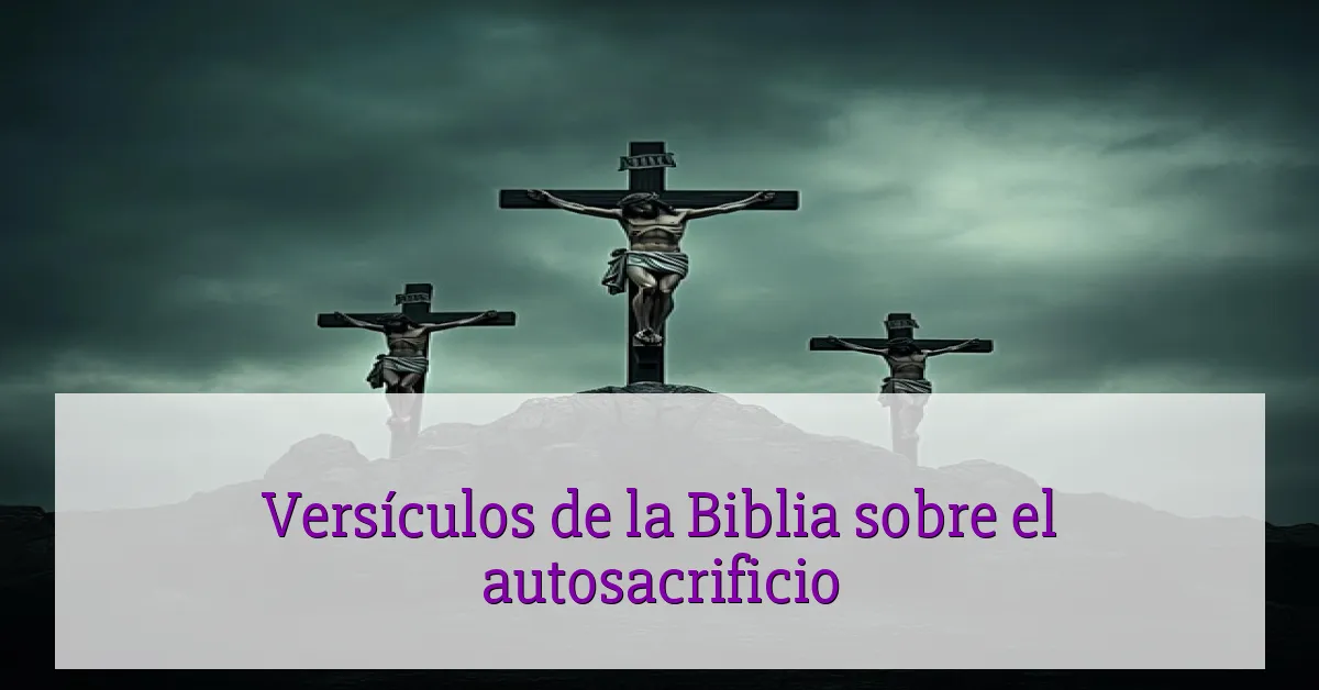 Versículos de la Biblia sobre el autosacrificio