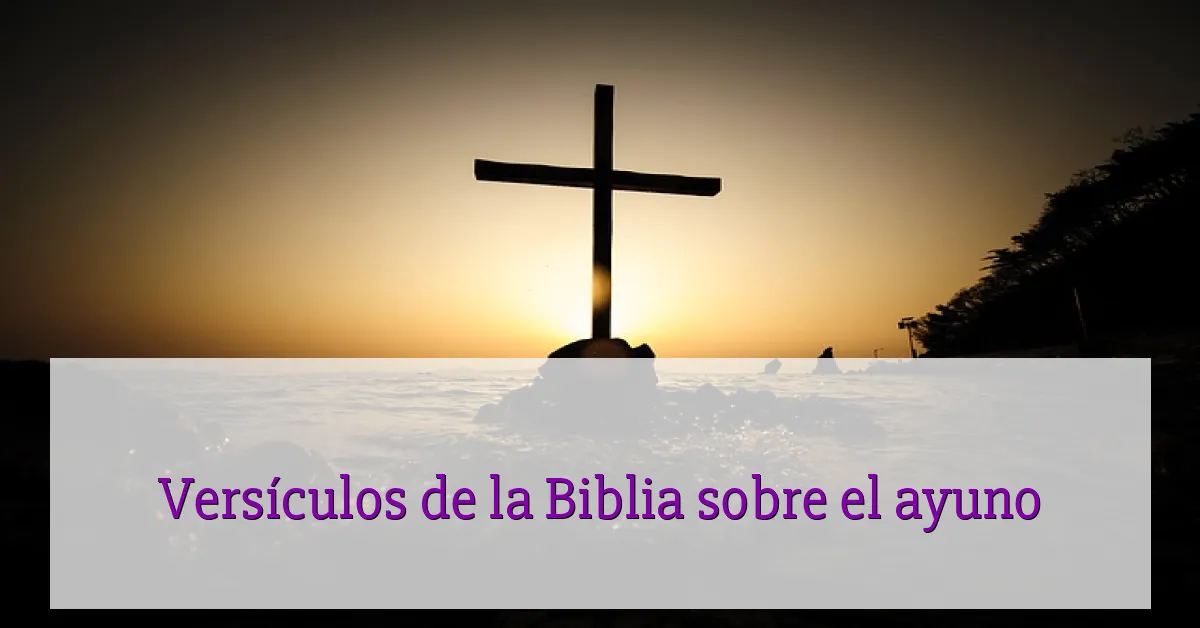 Versículos de la Biblia sobre el ayuno