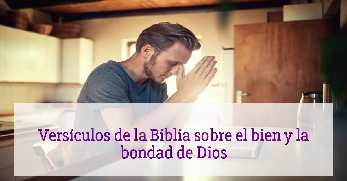 Versículos de la Biblia sobre el bien y la bondad de Dios