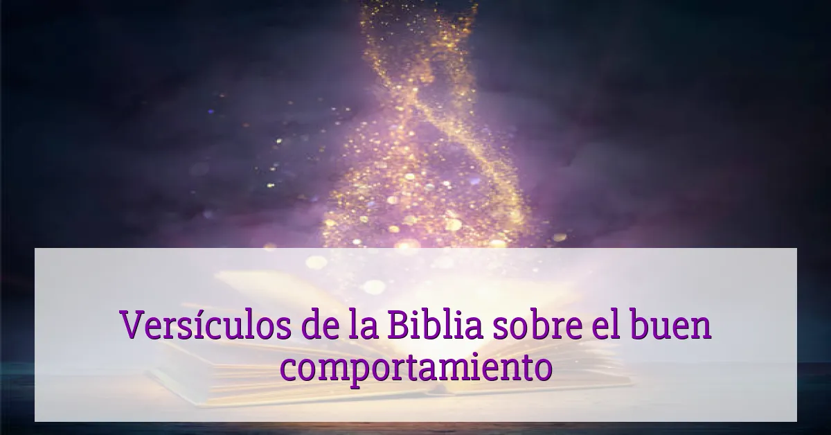 Versículos de la Biblia sobre el buen comportamiento