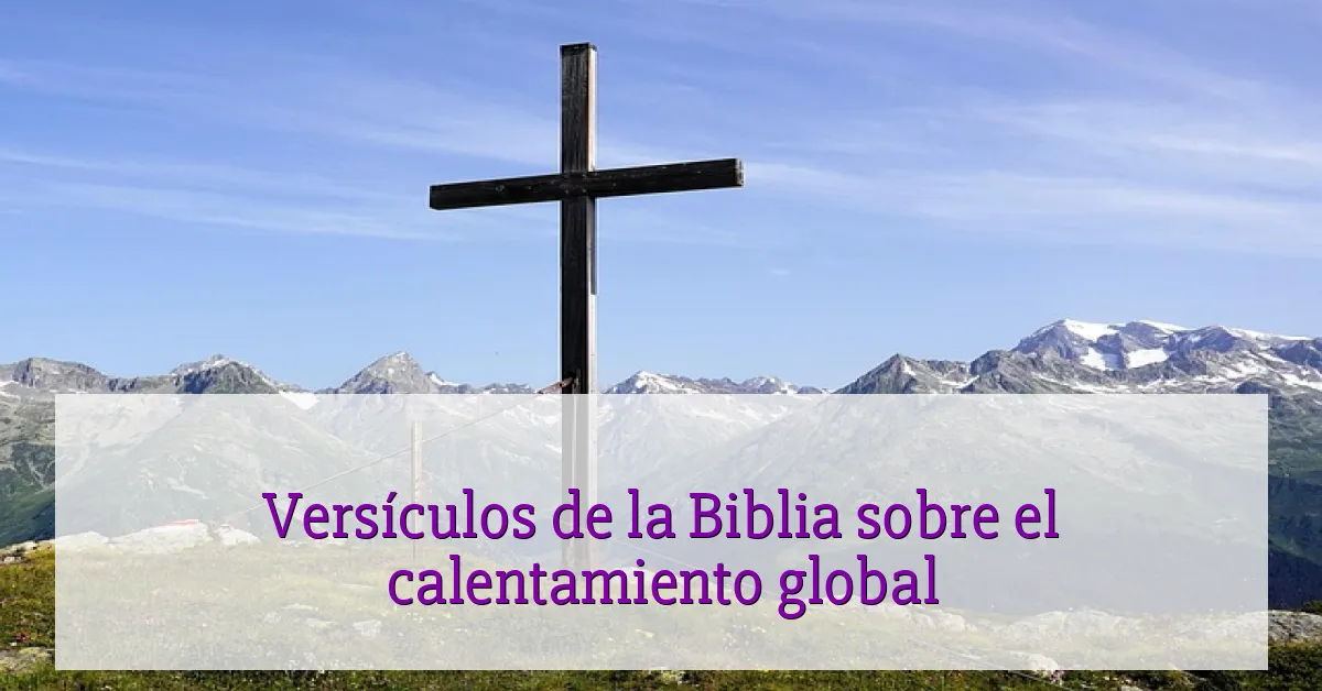 Versículos de la Biblia sobre el calentamiento global