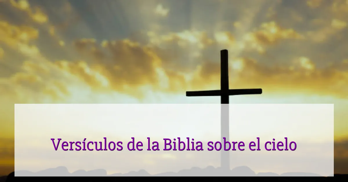 Versículos de la Biblia sobre el cielo