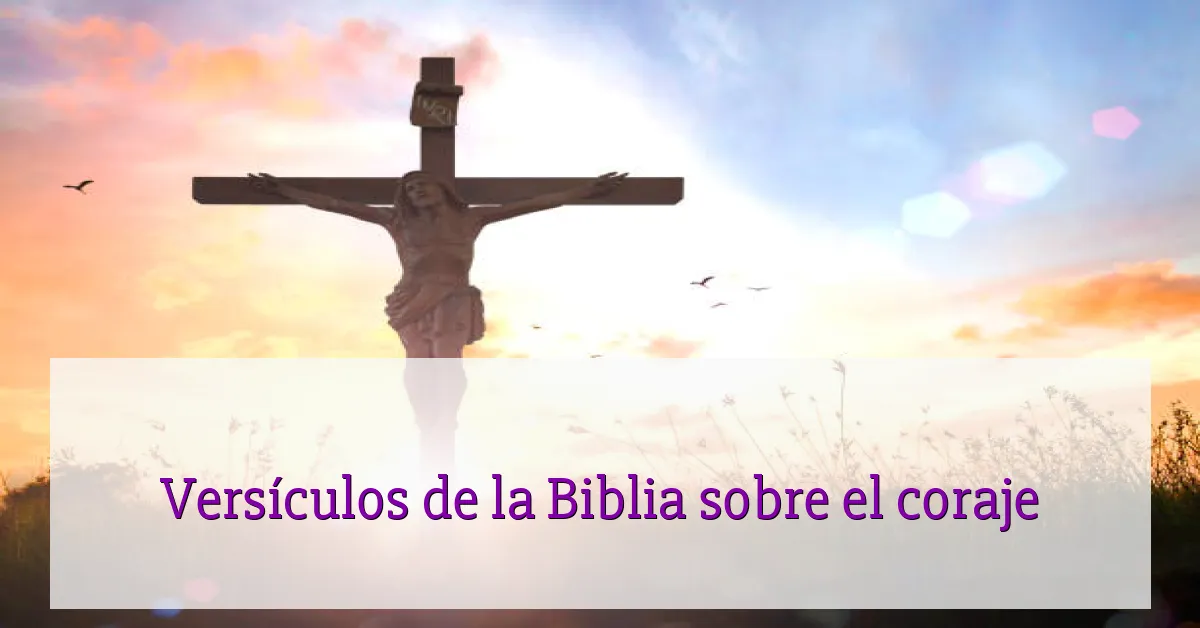 Versículos de la Biblia sobre el coraje