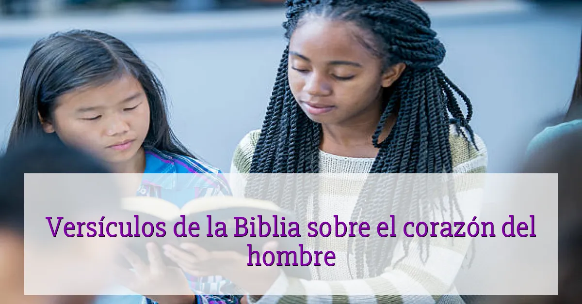 Versículos de la Biblia sobre el corazón del hombre