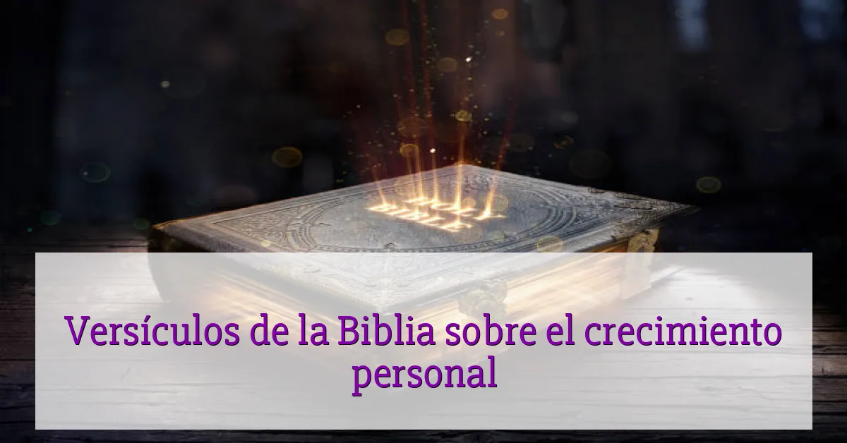 Versículos de la Biblia sobre el crecimiento personal