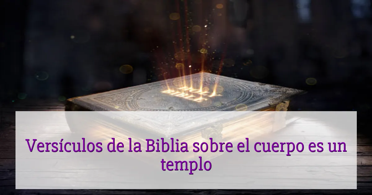 Versículos de la Biblia sobre el cuerpo es un templo