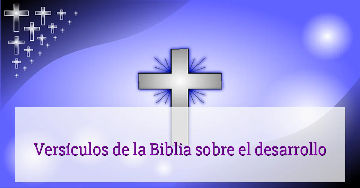Versículos de la Biblia sobre el desarrollo