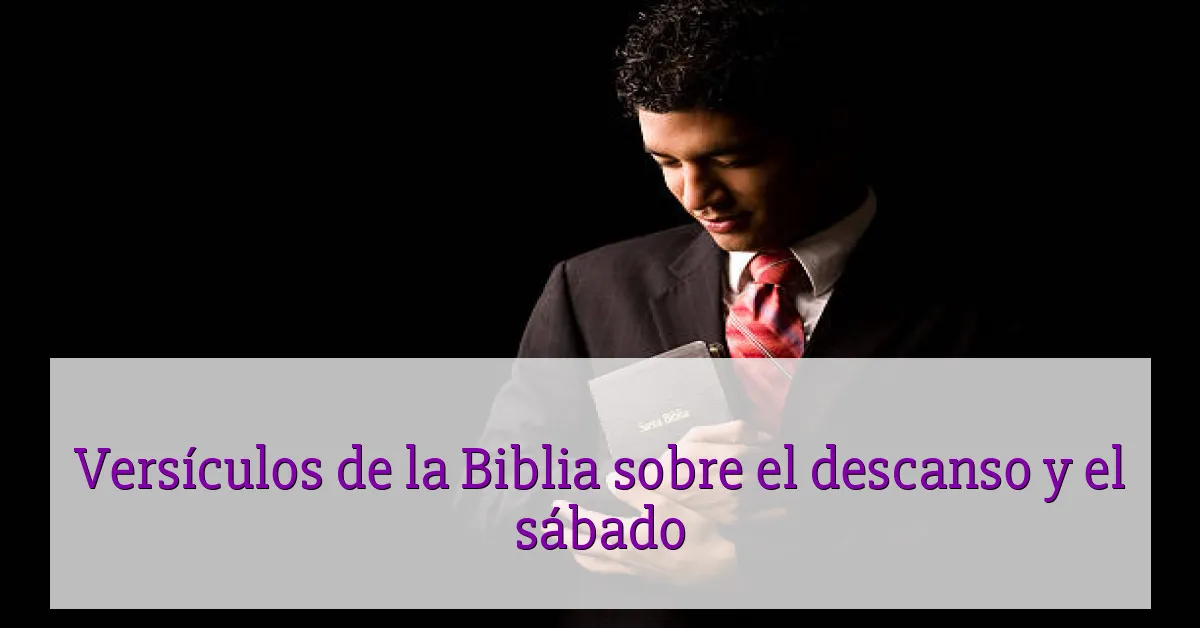 Versículos de la Biblia sobre el descanso y el sábado