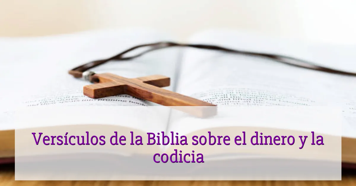 Versículos de la Biblia sobre el dinero y la codicia