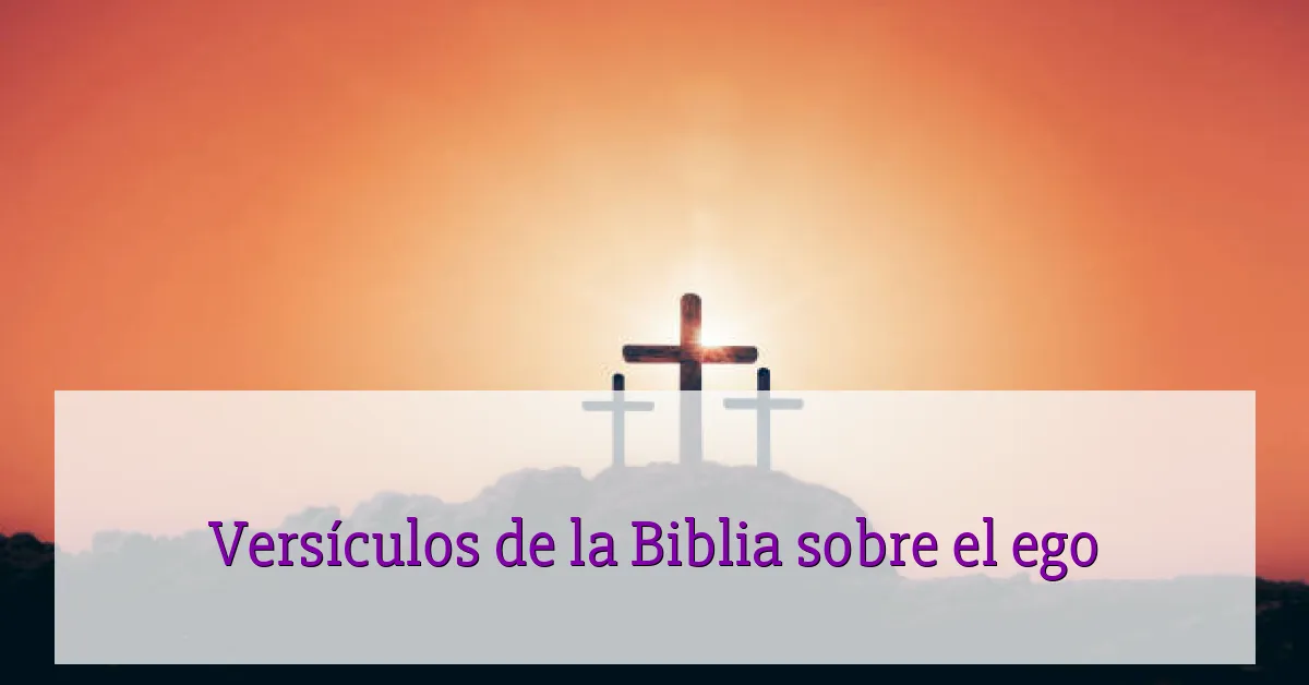 Versículos de la Biblia sobre el ego