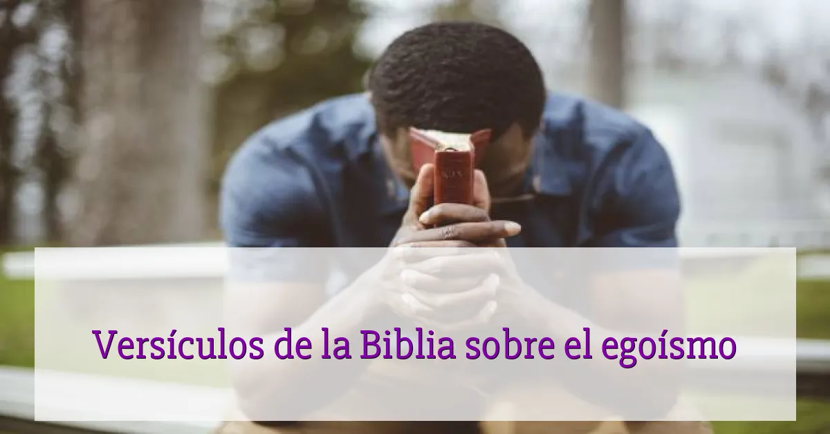 Versículos de la Biblia sobre el egoísmo