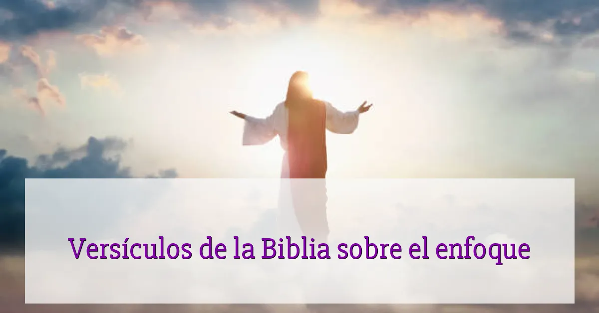 Versículos de la Biblia sobre el enfoque