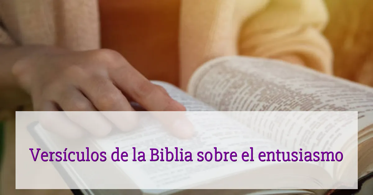 Versículos de la Biblia sobre el entusiasmo